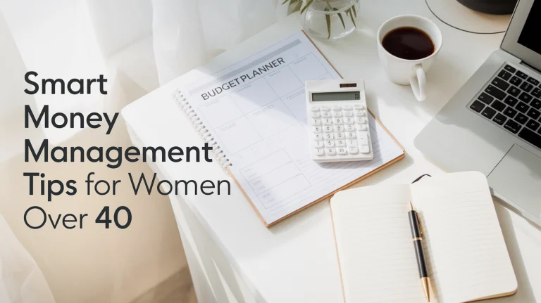 Smart Money Management Tips for Women Over 40: Building Financial Wellness and Independence